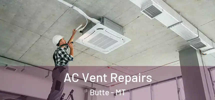  AC Vent Repairs Butte - MT