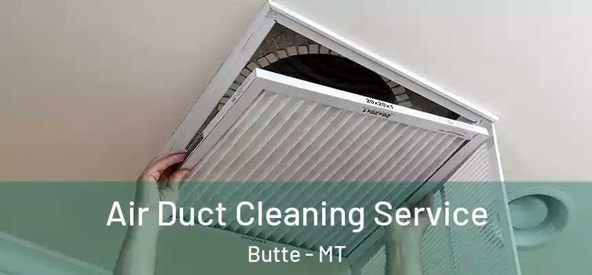 Air Duct Cleaning Service Butte - MT