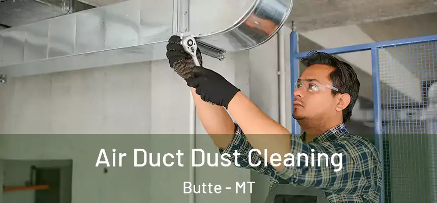 Air Duct Dust Cleaning Butte - MT
