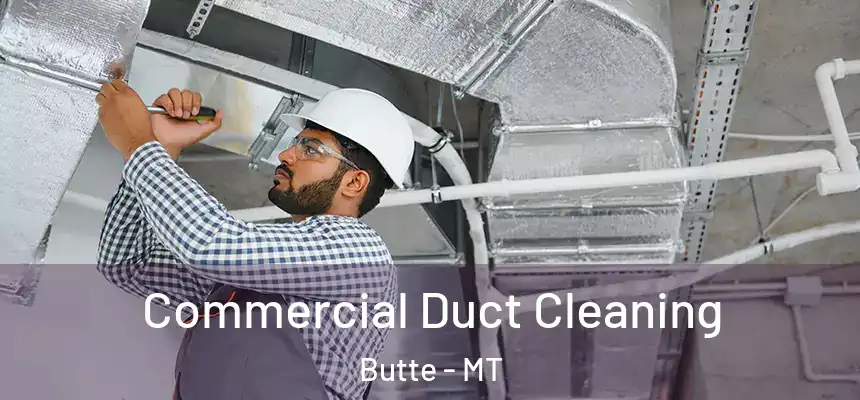 Commercial Duct Cleaning Butte - MT