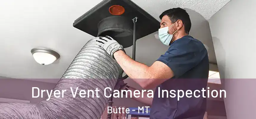 Dryer Vent Camera Inspection Butte - MT