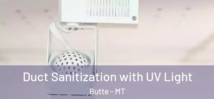 Duct Sanitization with UV Light Butte - MT