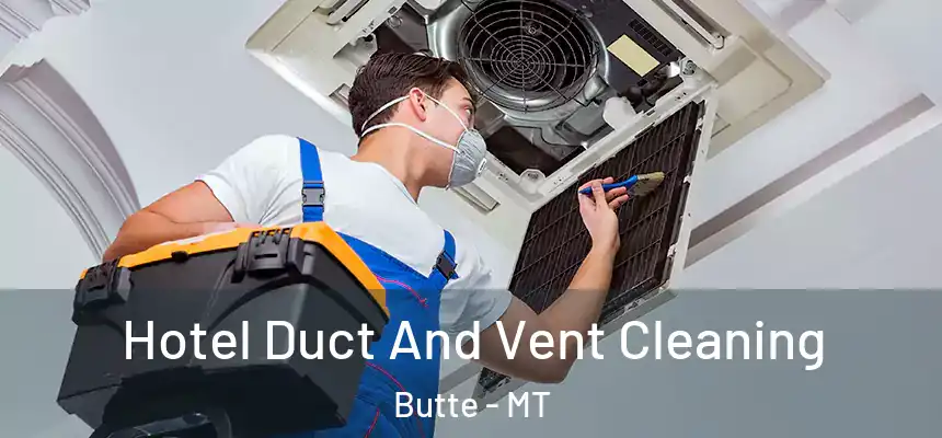  Hotel Duct And Vent Cleaning Butte - MT