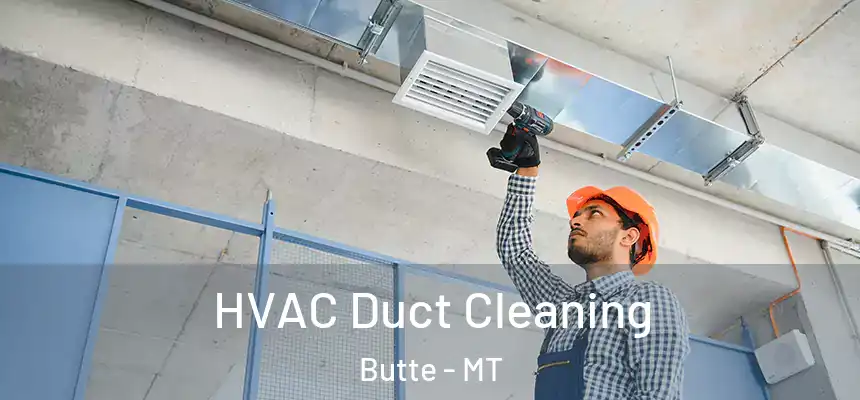HVAC Duct Cleaning Butte - MT