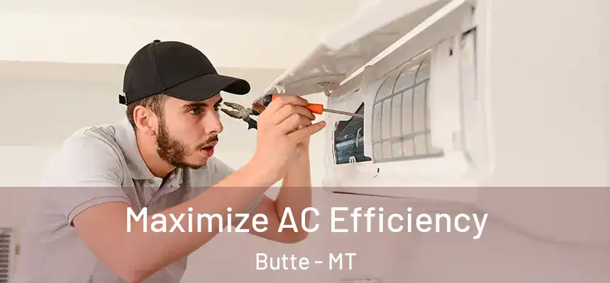  Maximize AC Efficiency Butte - MT