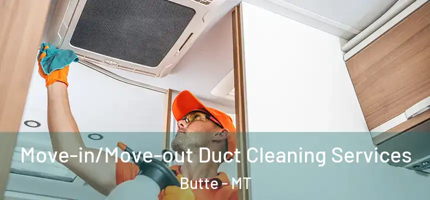  Move-in/Move-out Duct Cleaning Services Butte - MT