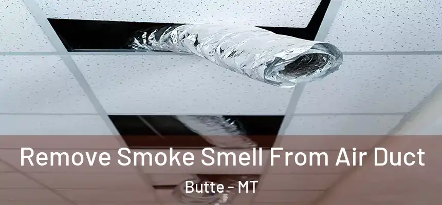  Remove Smoke Smell From Air Duct Butte - MT