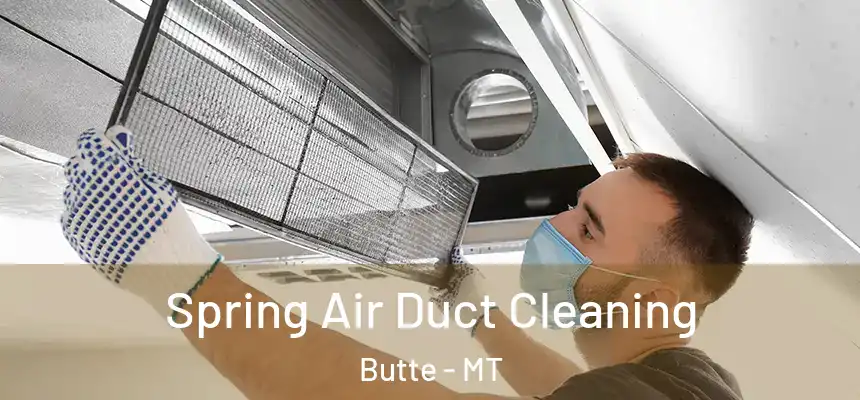 Spring Air Duct Cleaning Butte - MT